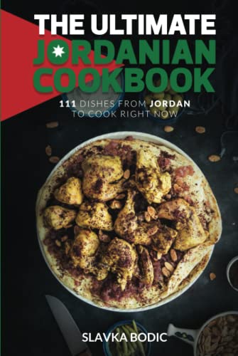 The Ultimate Jordanian Cookbook: 111 Dishes From Jordan To Cook Right Now (World Cuisines)