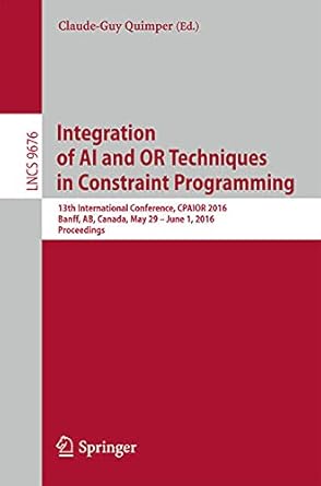 Buy Integration of AI and OR Techniques in Constraint Programming Book ...