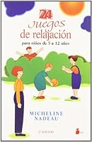 24 Juegos De Relajacion Para Ninos De 5 a 12 Anos/24 Relaxation Games for Children from 5-12 847808374X Book Cover