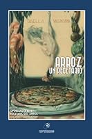 Arroz un recetario 8494767259 Book Cover