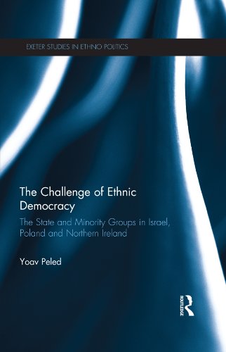 The Challenge of Ethnic Democracy: The State and Minority Groups in Israel, Poland and Northern Ireland (Exeter Studies in Ethno Politics) (English Edition)