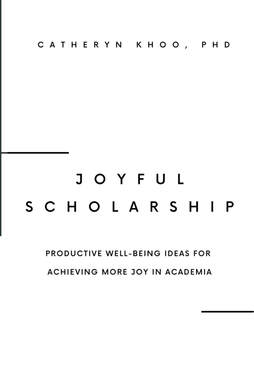 Joyful Scholarship: Productive Well-Being Ideas for Achieving More Joy in Academia