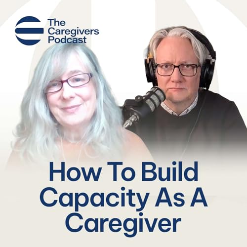 How To Build Capacity As A Caregiver w/ Susan Ackland
