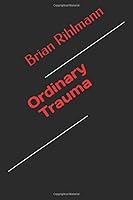 Ordinary Trauma 1697213952 Book Cover