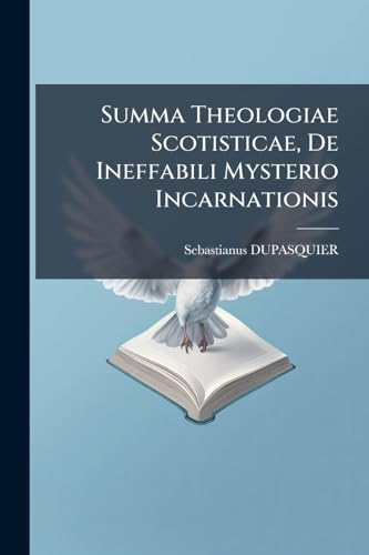 Summa Theologiae Scotisticae, De Ineffabili Mysterio Incarnationis
