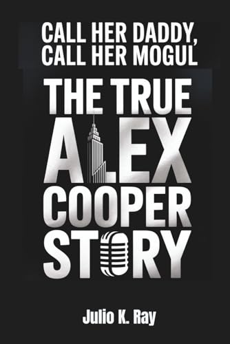 Call Her Daddy, Call Her Mogul: The True Alex Cooper Story Beyond The Mic