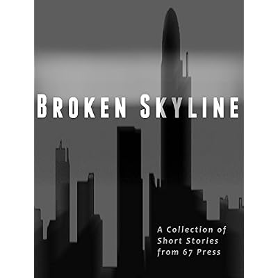 Broken Skyline: An Anthology by 67 Press