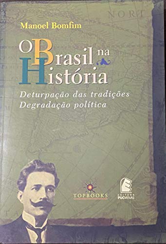 O Brasil na História: Deturpação das tradições / Degradação política