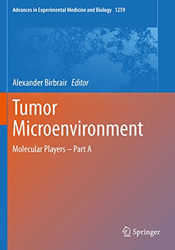 Tumor Microenvironment: Molecular Players – Part A (Advances in Experimental Medicine and Biology, Band 1259)