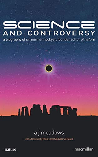 Science and Controversy: A Biography of Sir Norman Lockyer, Founder Editor of Nature (Macmillan Science)