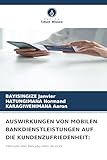 AUSWIRKUNGEN VON MOBILEN BANKDIENSTLEISTUNGEN AUF DIE KUNDENZUFRIEDENHEIT:: Fallstudie über Bancobu eNoti Services