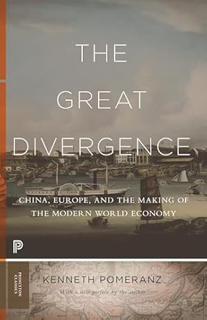 The Great Divergence: China, Europe, and the Making of the Modern World Economy (Princeton Classics)