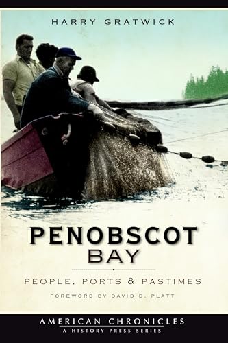 Penobscot Bay: People, Ports & Pastimes (American Chronicles) Penobscot Bay: People, Ports & Pastimes (American Chronicles)