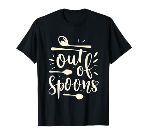 Out Of Spoons Limited Energy Humor Spoon Theory Brain Injury T-Shirt