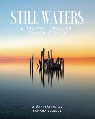 Still Waters: A Journey Through Lectio Divina (Still Waters Lectio Divina Devotionals)