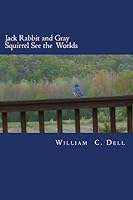 Jack Rabbit and Gray Squirrel See the Worlds 1514291398 Book Cover