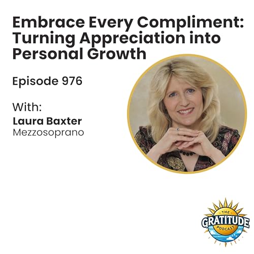 Embrace Every Compliment: Turning Appreciation into Personal Growth - Laura Baxter (ep. 976)