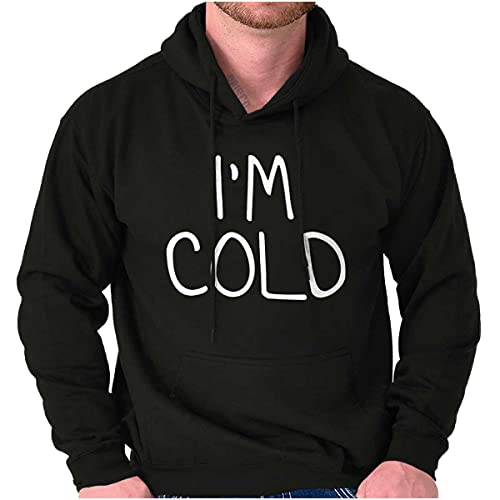 I'm Cold Bundle Up Ironic Statement Hoodie Sweatshirt Women Men Black