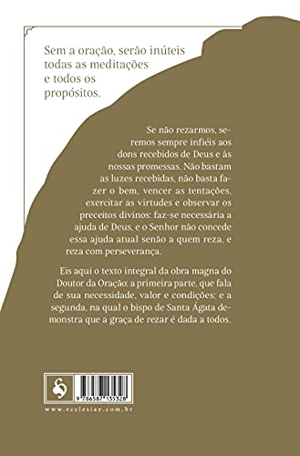 A Oração: O Grande Meio Para Alcançar A Salvação Eterna E Todas As Graças Que Desejamos Receber De D