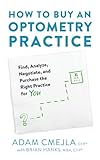 How to Buy an Optometry Practice: Find, Analyze, and Purchase the Right Practice for You