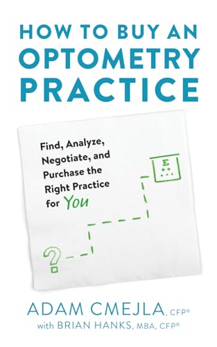 How to Buy an Optometry Practice: Find, Analyze, and Purchase the Right Practice for You