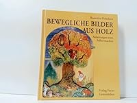 Bewegliche Bilder aus Holz. Anleitungen zum Selbermachen. 3772515878 Book Cover