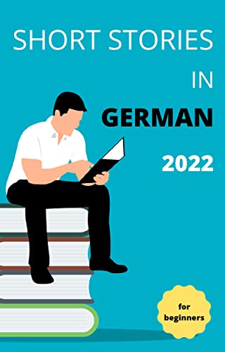 Short Stories in German for Beginners: Learn German from the scratch (German Edition)