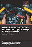 Wielofunkcyjny Robot WykorzystujAcy WizjE KomputerowA (Polish Edition) 620800585X Book Cover