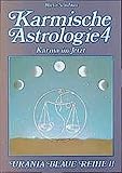  Karmische Astrologie, 4 Bde., Bd.4, Das Karma im \'Jetzt\' (Urania Blaue Reihe)