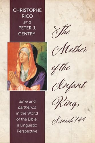 The Mother of the Infant King, Isaiah 7:14: alma and parthenos in the World of the Bible: a Linguistic Perspective