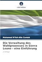 Die Verwaltung des Wahlprozesses in Sierra Leone - eine Einführung (German Edition) 6202327669 Book Cover