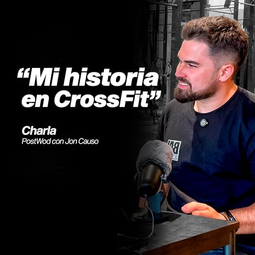 [EP.10] LA CHARLA POST WOD | Jon Causo
