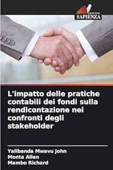 L'impatto delle pratiche contabili dei fondi sulla rendicontazione nei confronti degli stakeholder (Italian Edition)