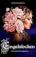 Engelslocken: - Sie wird nie vergessen - 151883437X Book Cover