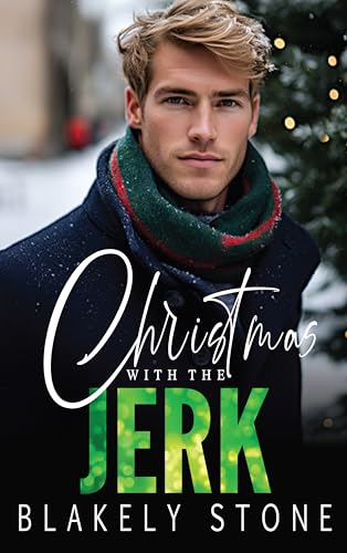 Christmas With the Jerk: A Forced Proximity Workplace Romance (Stuck For the Holidays)