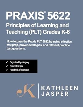 Paperback Praxis® 5622 Principles of Learning and Teaching (PLT) Grades K-6: How to pass the Praxis® PLT by using NavaED test prep, proven strategies, and relevant practice test questions. Book