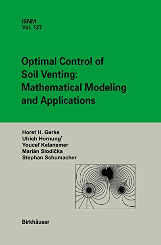 Optimal Control of Soil Venting: Mathematical Modeling and Applications: Mathematical Modeling And Applications (International Series of Numerical Mathematics)