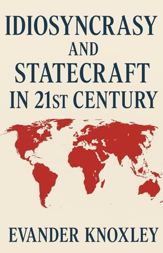 Cover of Idiosyncrasy and Statecraft in 21st Century