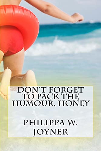 Don't Forget to Pack the Humour, Honey: Philippa Wendy Joyner (Honey Hollings)