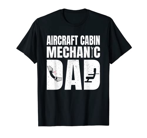 Hombre Funny Aircraft Cabin Mechanic Dad Mantenimiento Día del Padre Camiseta