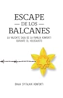 Escape de Los Balcanes: La Valiente Saga de Los Konforti Durante El Holocausto 1537062077 Book Cover