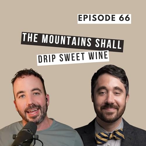 The Mountains Shall Drip Sweet Wine (with John Anthony Dunne) | Ep. 66