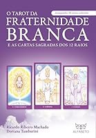 Tarot da Fraternidade Branca: E as Cartas Sagradas dos 12 Raios 8598307068 Book Cover