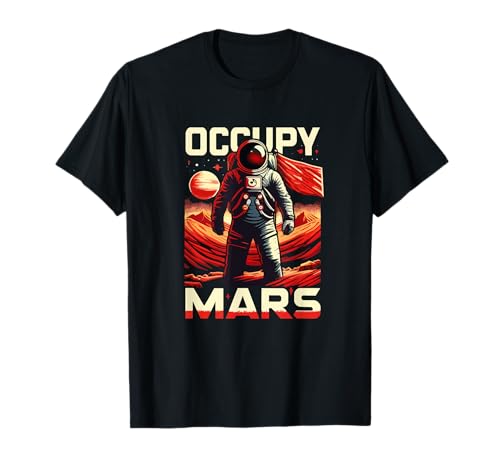 Occupy Mars Planet Funny Astronomy Astrophysics Stargazing T-Shirt