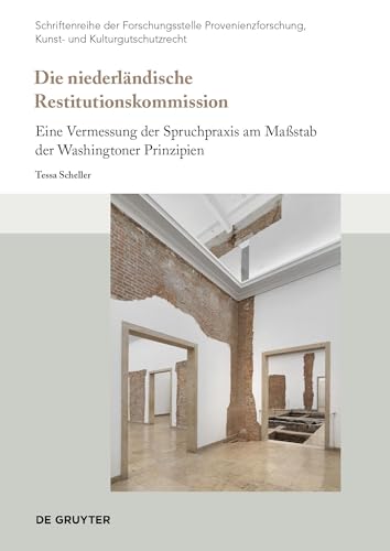 Die niederländische Restitutionskommission: Eine Vermessung der Spruchpraxis am Maßstab der Washingtoner Prinzipien (Schriftenreihe der ... und Kulturgutschutzrecht, 3) (German Edition)