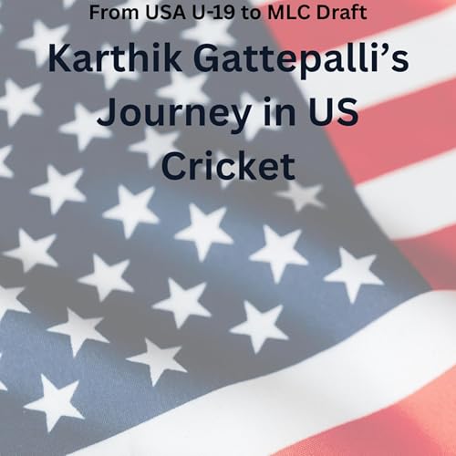 From USA U-19 to MLC Draft: Karthik Gattepalli&rsquo;s Journey in US Cricket