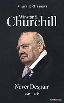 Winston S. Churchill: Never Despair, 1945–1965 (Volume VIII) (Churchill Biography Book 8) by [Martin Gilbert]