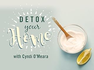 Detox Your Home With Cyndi O'Meara