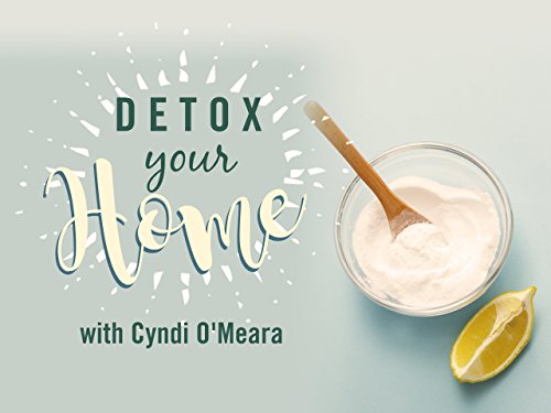 Detox Your Home With Cyndi O'Meara 