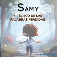 Samy y el Eco de las Palabras Perdidas.: Samy y los Caminos del Corazón Libro 2. B0G1YHM86K Book Cover